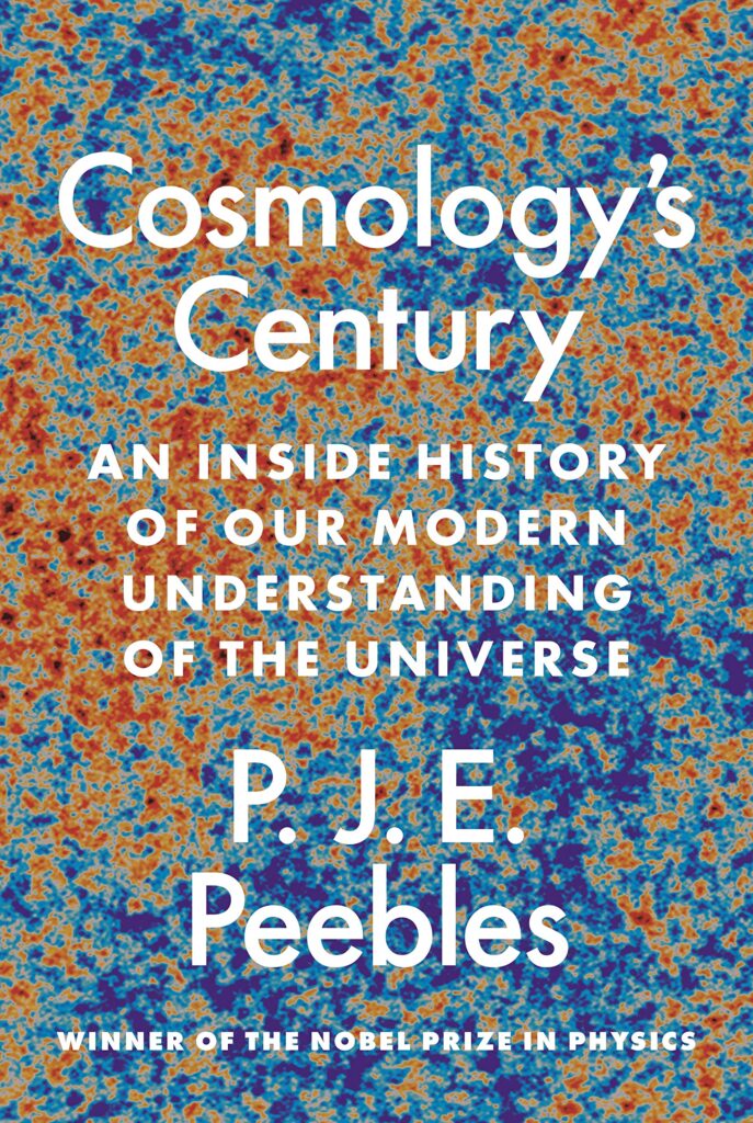 Cosmology's Century: An Inside History of Our Modern Understanding of the Universe by P. J. E. Peebles