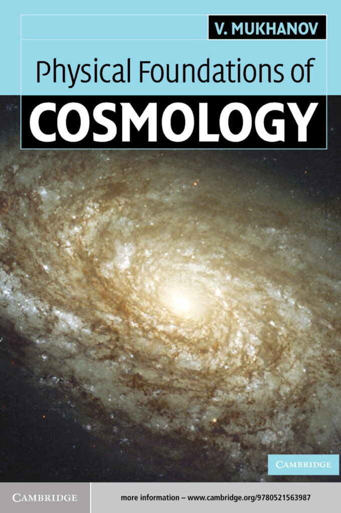 Physical Foundations of Cosmology by VIATCHESLAV MUkHANOV 